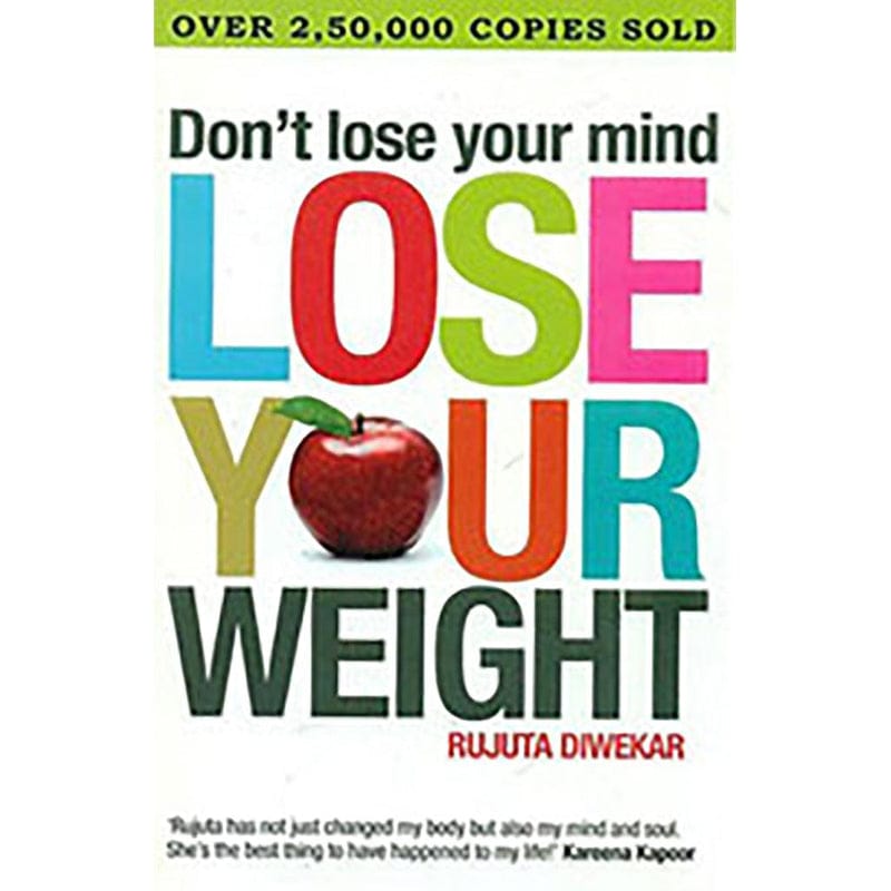 Don't Lose Your Mind Lose Your Weight لا تفقد عقلك، حافظ على توازنك – روجوتا ديويكار (نظام غذائي مستدام)