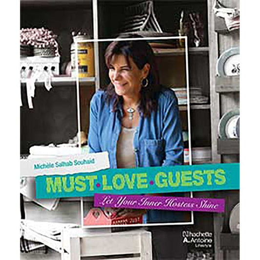 Must Love Guests - let your Inner Hostess Shine -
