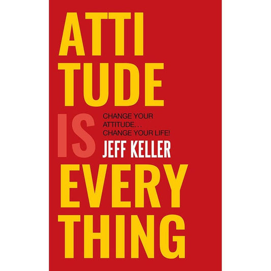 Attitude is Everything Change Your Attitude Change Your Life